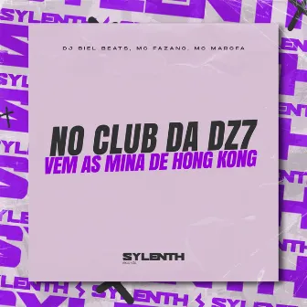 No Club da Dz7 Vem as Mina de Hong Kong by Mc Fazano