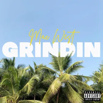 Grindin by MAC WEST