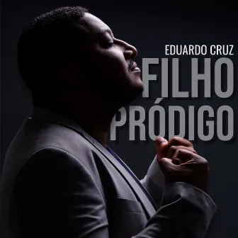 Filho Pródigo by Eduardo Cruz