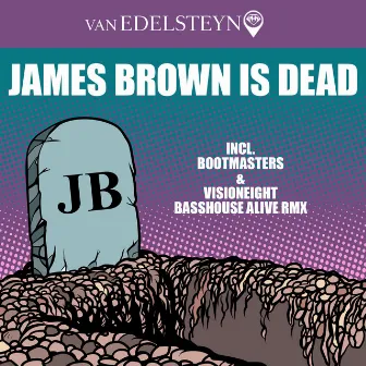 James Brown Is Dead by Van Edelsteyn