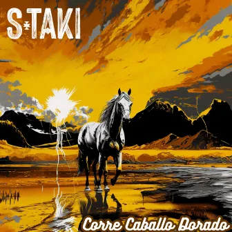 Corre Caballo Dorado by S.Taki