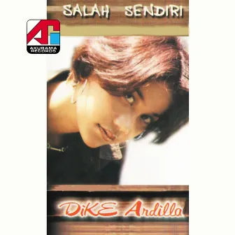 Salah Sendiri by Dike Ardilla