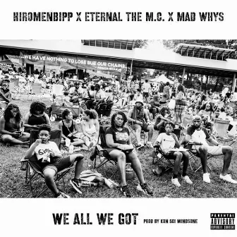 We All We Got by Eternal The MC