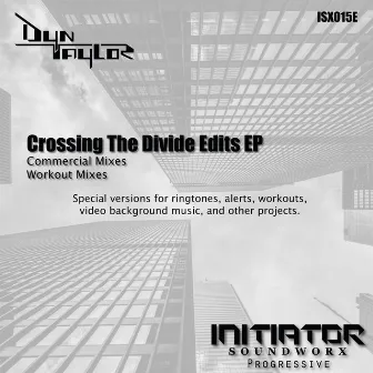 Crossing The Divide Edits EP by Dyn Taylor