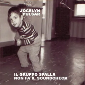 Il Gruppo Spalla Non Fa Il Soundcheck by Jocelyn Pulsar