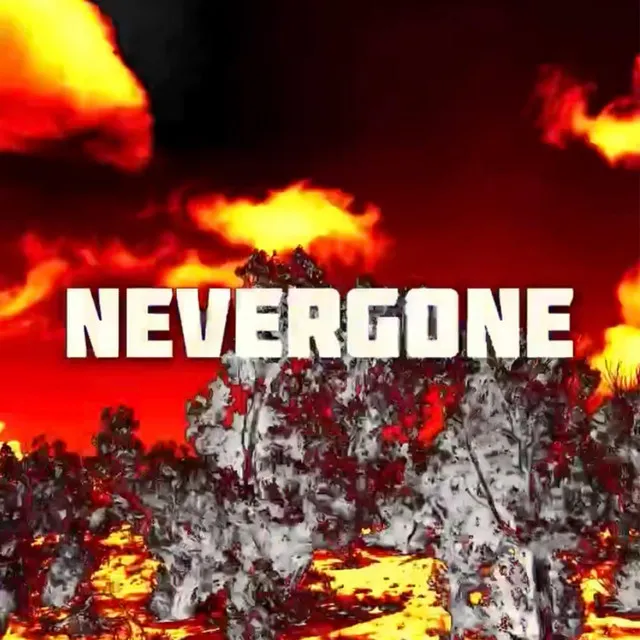 NEVERGONE