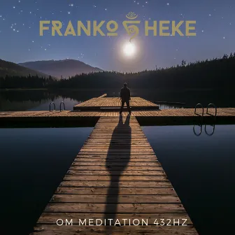 Om Meditation 432hz by Franko Heke