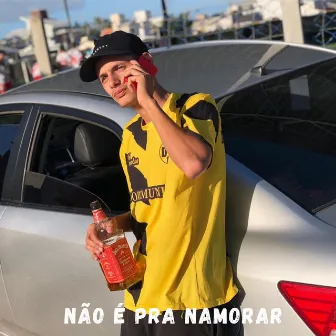 Não É pra Namorar by Silvasc