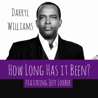 How Long Has It Been? by Darryl Williams