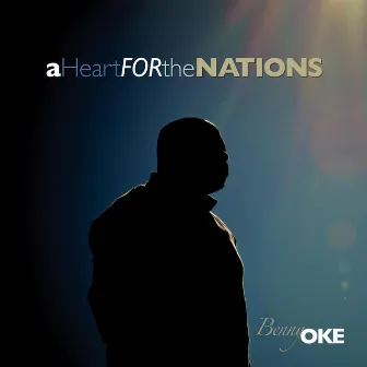 A Heart for the Nations by Benny Oke