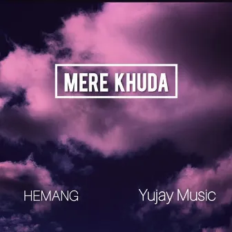 Mere Khuda by Hemang