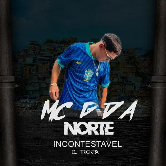 Incontestável by Mc G da norte