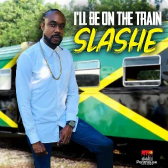 I'll Be On The Train by Slashe