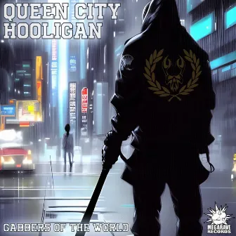 Gabbers Of The World by Queen City Hooligan