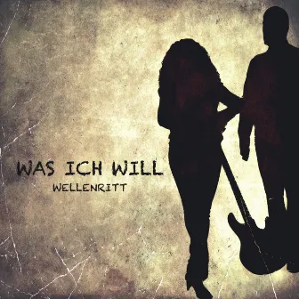 Was ich will by Wellenritt