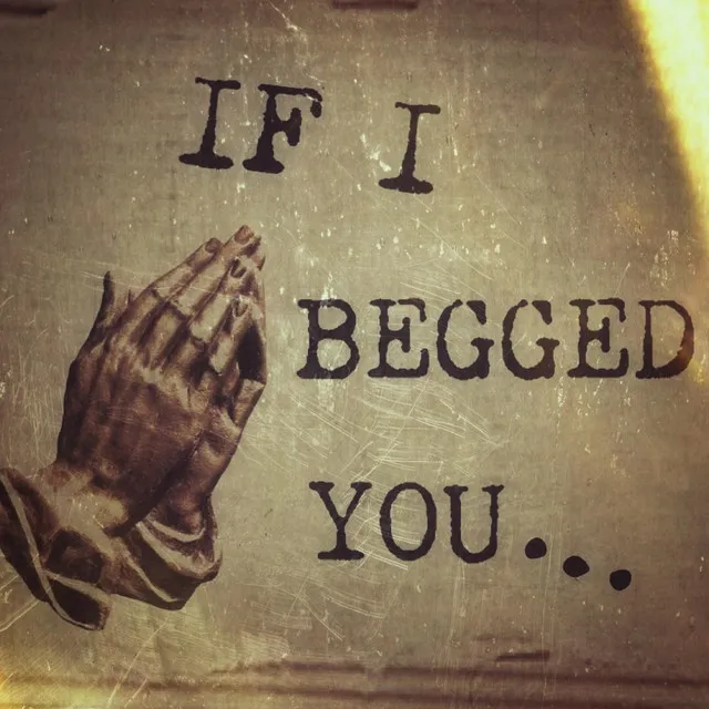 If I Begged You