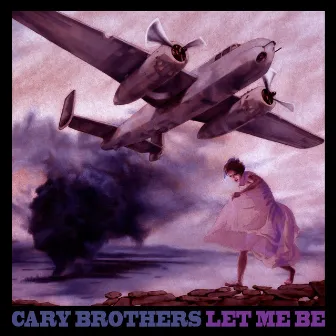 Let Me Be by Cary Brothers