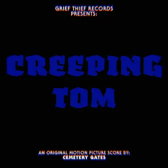 Creeping Tom (Original Motion Picture Soundtrack) by Cemetery Gates