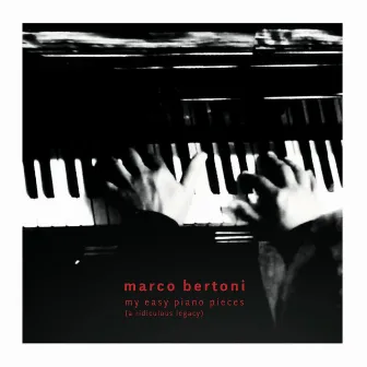 My easy piano pieces ( A ridiculous legacy) by Marco Bertoni