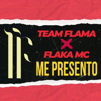 Me Presento by Team Flama