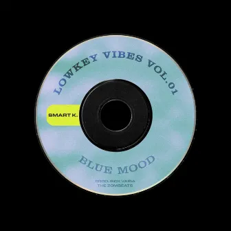 Lowkey Vibes Vol. 01: Blue Mood by Smart K.