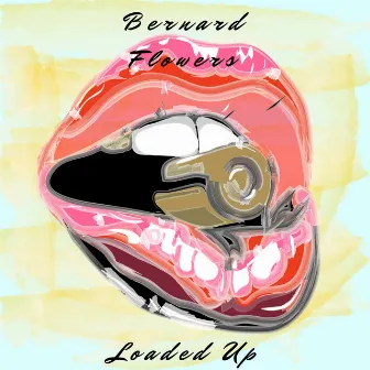 Loaded Up by Bernard Flowers