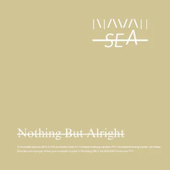 Nothing But Alright by Navah Sea