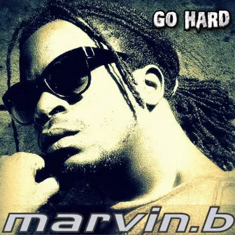 Go Hard by Marvin B.