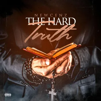 THE HARD TRUTH by NEWCENZ