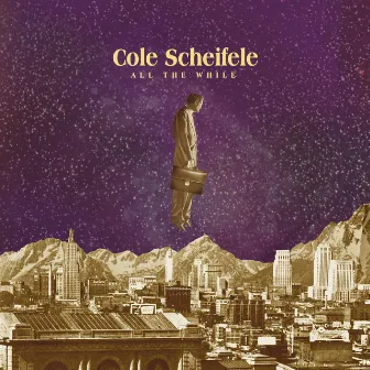 All the While by Cole Scheifele