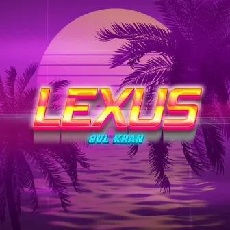 Lexus by GVL KHAN