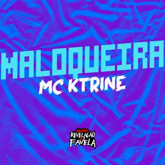 Maloqueira by MC KTRINE