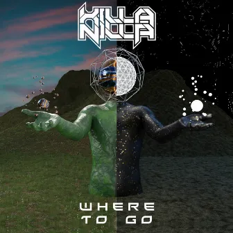 Where to Go by Killa Nilla