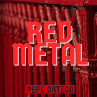 Red Metal by Pepe Ortega