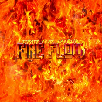 FIRE FLOW by Tirate