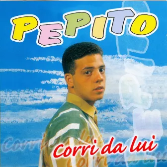 Corri Da Lui by Pepito