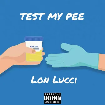 Test My Pee by Lon Lucci