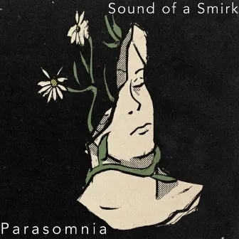 Parasomnia by Sound of a Smirk