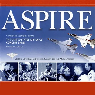 United States Air Force Concert Band: Aspire by United States Air Force Concert Band