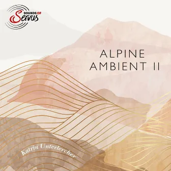 Alpine Ambient II by Sounds of Servus