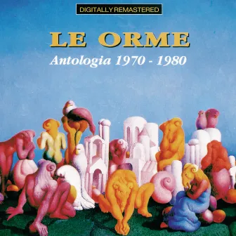 Le Orme: Antologia 1970 - 1980 by Le Orme