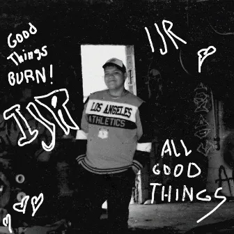 allgoodthingsburn! by IJR