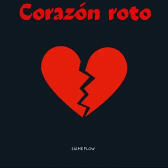 Corazón Roto by Jaime flow