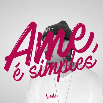 Ame, É Simples by Biorki