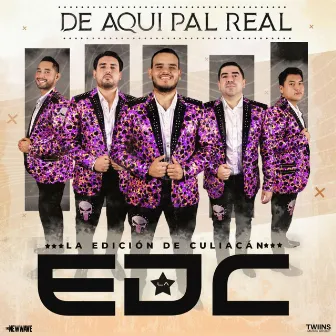 De Aqui Pal Real by La Edición de Culiacán