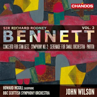 Bennett: Concerto for Stan Getz, Symphony No. 2, Serenade for Small Orchestra & Partitia by BBC Scottish Symphony Orchestra