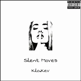 Silent.Moves.Only by Kilo Kev