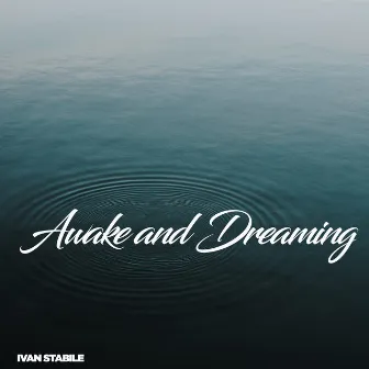 Awake and Dreaming by Ivan Stabile