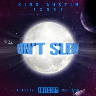 Can't Sleep by King Austin