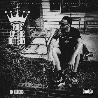 King Of The Bottom by Rx Huncho